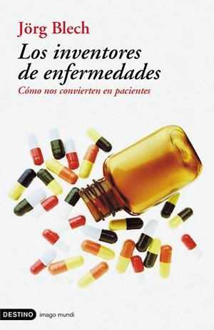 INVENTORES DE ENFERMEDADES. COMO NOS CONVIERTEN EN PACIE LOS | 9788423336999 | BLECH, JORG