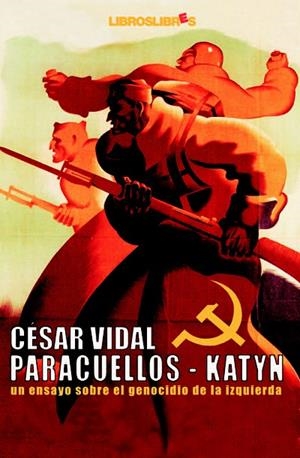 PARACUELLOS KATYN UN ENSAYO SOBRE EL GENOCIDIO DE LA IZQUIER | 9788496088320 | VIDAL, CESAR