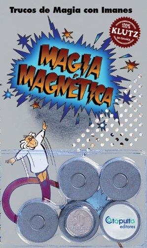 MAGIA MAGNETICA, TRUCOS DE MAGIA CON IMAGENES | 9789871078400 | AA.VV