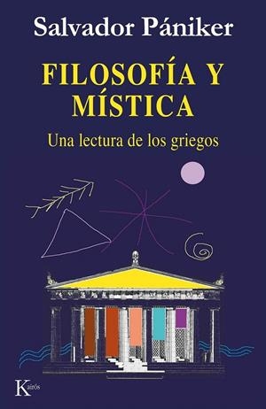 FILOSOFIA Y MISTICA : UNA LECTURA DE LOS GRIEGOS | 9788472454675 | PANIKER I ALEMANY, SALVADOR (1927- )