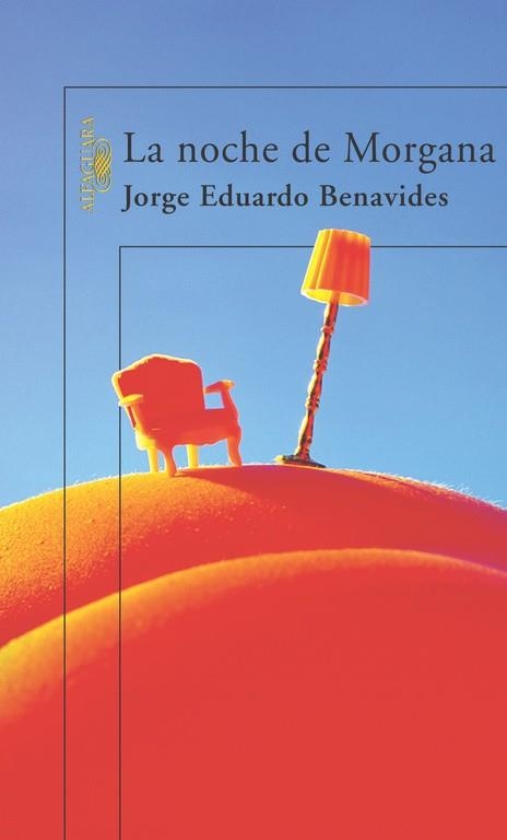 NOCHE DE MORGANA,LA | 9788420467344 | BENAVIDES, JORGE EDUARDO (1964- )