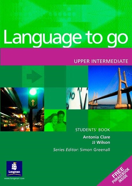LANGUAGE TO GO UPPER INTERMEDIATE SUTDENT'S BOOK | 9780582403994 | CLARE / WILSON