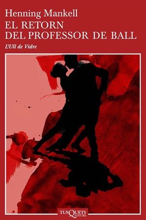 RETORN DEL PROFESSOR DE BALL, EL (L'ULL DE VIDRE) | 9788483104460 | MANKELL, HENNING