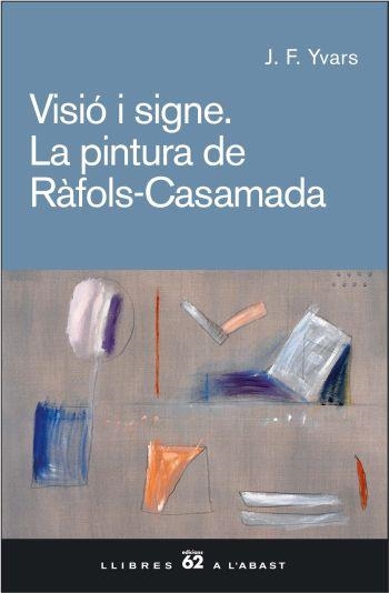 VISIO I SIGNE. LA PINTURA DE RAFOLS-CASAMDA | 9788429757514 | YVARS, JOSE FRANCISCO