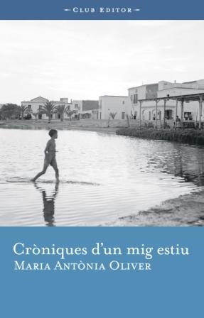 CRONIQUES D'UN MIG ESTIU (CLUB DELS NOVEL.LISTES) | 9788473291095 | OLIVER, MARIA ANTÒNIA