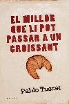 MILLOR QUE LI POT PASSAR A UN CROISSANT | 9788466407663 | TUSSET, PABLO