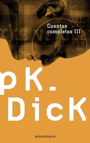 CUENTOS COMPLETOS III (PHILIP K.DICK) | 9788445076231 | PHILIP K.DICK