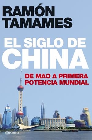 SIGLO DE CHINA.DE MAO A PRIMERA POTENCIA MUNDIAL | 9788408070245 | TAMAMES,RAMON