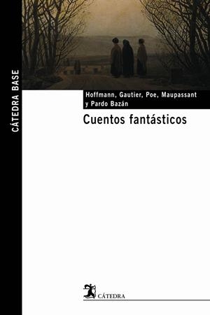 CUENTOS FANTÁSTICOS (BASE) (0140010) | 9788437621616 | GAUTIER, THÉOPHILE/POE, EDGAR ALLAN/MAUPASSANT, GU