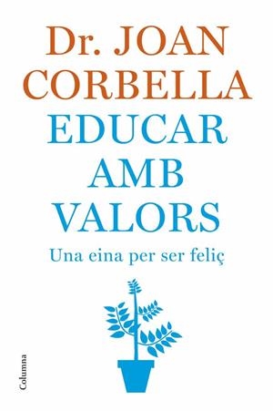 EDUCAR AMB VALORS -UNA EINA PER SER FELIÇ- (T/D) | 9788466407533 | CORBELLA, JOAN