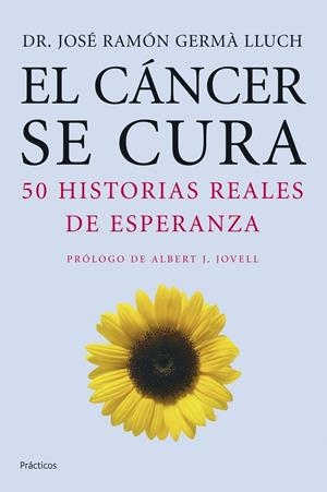 CANCER SE CURA. 50 HISTORIAS REALES DE ESPERANZA | 9788408068327 | GERMA LLUCH, DR.JOSE RAMON