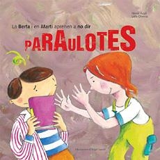 BERTA I EN MARTI APRENEN A NO DIR PARAULOTES, LA | 9788483347522 | AUGE,MIREIA.OLIVERRAS,LIDIA