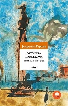 SAYONARA BARCELONA   -PREMI SANT JORDI 2006- | 9788484379508 | PIJOAN,JOAQUIM