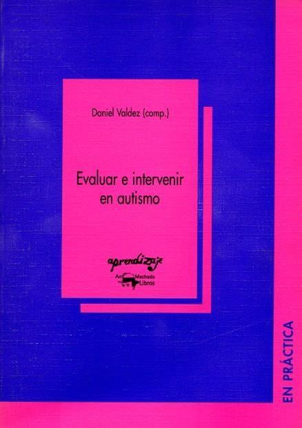 EVALUAR E INTERVENIR EN AUTISMO | 9788477741749 | VALDEZ, DANIEL [ET. AL.] VALDEZ, DANIEL COMP.