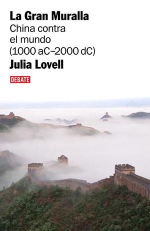 GRAN MURALLA. LA CHINA CONTRA EL MUNDO (1000 AC-2000 DC) | 9788483067208 | LOVELL, JULIA
