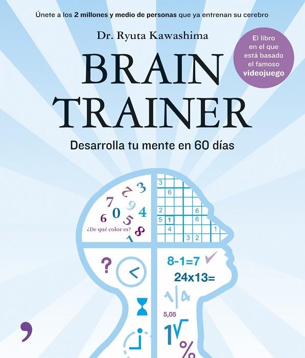 BRAIN TRAINER. DESARROLLA TU MENTE EN 60 DIAS (LIBRO) | 9788484606314 | KAWASHIMA, RYUTA (DR.)
