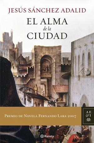 ALMA DE LA CIUDAD,EL  - PREMIO FERNANDO LARA 2007- | 9788408072959 | SANCHEZ ADALID,JESUS
