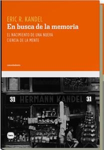EN BUSCA DE LA MEMORIA. NACIMIENTO DE UNA NUEVA CIENCIA DE L | 9788493543280 | KANDEL, ERIC R.