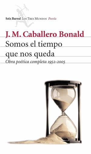 SOMOS EL TIEMPO QUE NOS QUEDA (OPC.1952-2005) POESIA | 9788432209055 | CABALLERO BONALD, J.M.