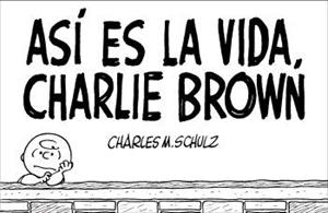 ASI ES LA VIDA CHARLIE BROWN | 9788476698037 | SCHULZ, CHARLES M-