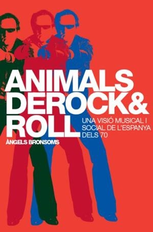ANIMALS DE ROCK AND ROLL. VISIO MUSICAL I SOCIAL ESPANYA 70 | 9788498090338 | BRONSOMS, ANGELS