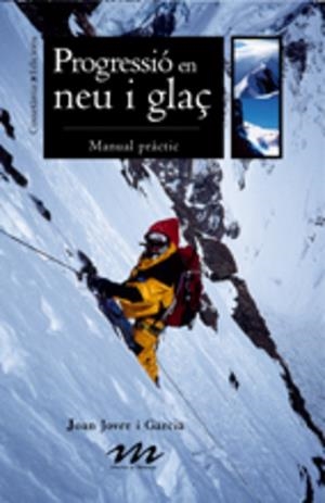 PROGRESSIO EN NEU I GLAÇ (MANUAL PRACTIC) | 9788497913188 | JOVER I GARCIA, JOAN