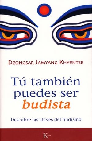 TU TAMBIEN PUEDES SER BUDISTA (SABIDURIA PERENNE) | 9788472456570 | JAMYANG KHYENTSE, DZONGSAR