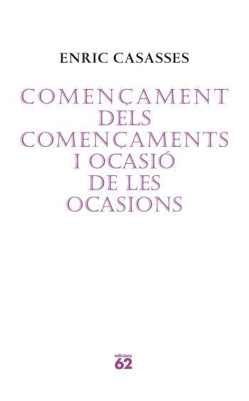 COMENÇAMENT DELS COMENÇAMENTS I OCASIO DE LES OCASIONS (POES | 9788429760675 | CASASSESW, ENRIC