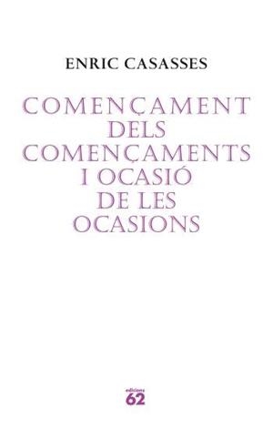 COMENÇAMENT DELS COMENÇAMENTS I OCASIO DE LES OCASIONS (POES | 9788429760675 | CASASSESW, ENRIC