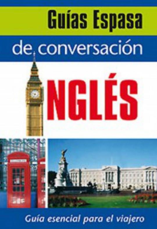 GUÍA DE CONVERSACIÓN INGLÉS (GUIAS ESPASA) | 9788467027389