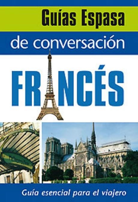 GUÍA DE CONVERSACIÓN FRANCÉS (GUIAS ESPASA) | 9788467027396