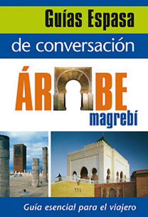 ÁRABE MAGREBI (GUIA CONVERSACION-ESPASA) | 9788467027440