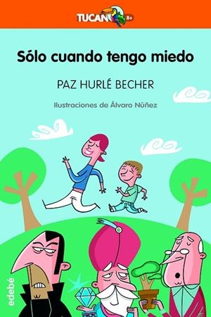 SOLO CUANDO TENGO MIEDO (TUCAN NARANJA 8 AÑOS) | 9788423688647 | HURLE BECHER, PAZ