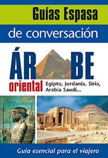 GUÍA DE CONVERSACIÓN ÁRABE ORIENTAL (ESPASA) | 9788467027518