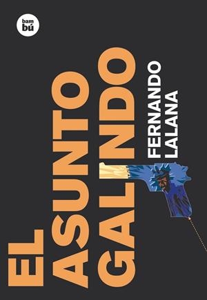 ASUNTO GALINDO,EL  -BAMBU T/D- | 9788483430385 | LALANA,FERNANDO