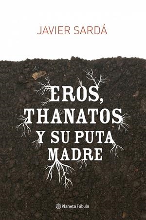 EROS, THANATOS Y SU PUTA MADRE | 9788408080947 | SARDA,JAVIER