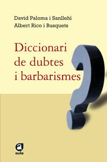 DICCIONARI DE DUBTES I BARBARISMES | 9788429761498 | PALOMA SANLLEHI/RICO I BUSQUETS
