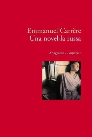 UNA NOVEL·LA RUSSA (ANAGRAMA/EMPURIES) | 9788497872812 | CARRERE, EMMANUEL