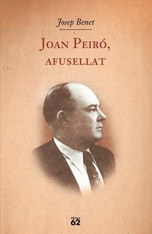 JOAN PEIRO, AFUSELLAT (BIOGRAFIES I MEMORIES) | 9788429761504 | BENET, JOSEP