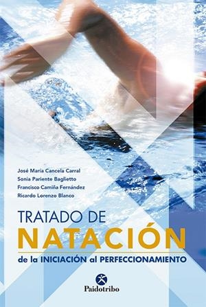 TRATADO DE NATACION. INICIACION AL PERFECCIONAMIENTO | 9788480199544 | CANCELA CARRAL, JOSE MARIA/PARIENTE BAGLIETTO, SON