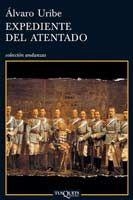EXPEDIENTE DEL ATENTADO A-673 | 9788483830888 | URIBE, ALVARO