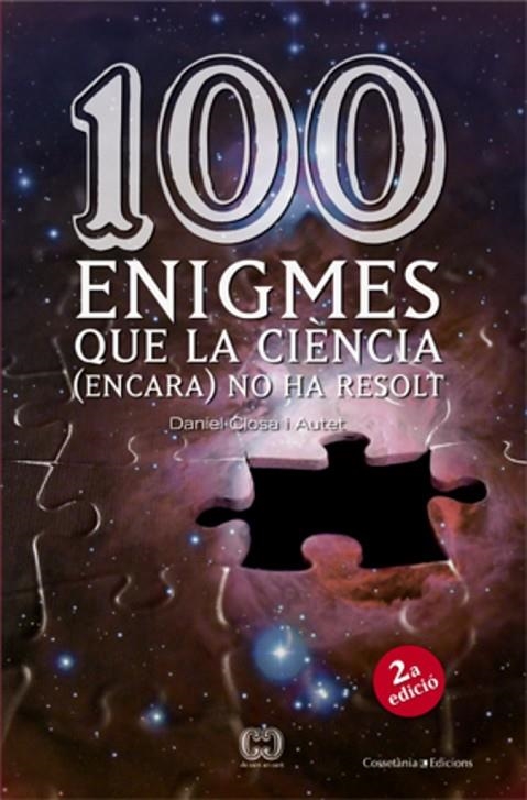 100 ENIGMES QUE LA CIENCIA ENCARA NO HA RESOLT (CENT EN CENT | 9788497913874 | CLOSA I AUTET, DANIEL