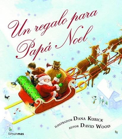 REGALO PARA PAPA NOEL (3D) | 9788408078562 | DAVID WOOD / DANA KUBICK
