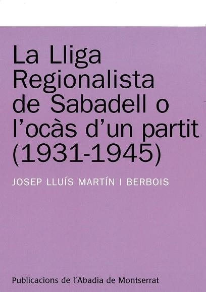 LLIGA REGIONALISTA DE SABADELL O L'OCAS D'UN PARTIT (1931 | 9788478265541 | MARTIN BERBOIS, JOSEP