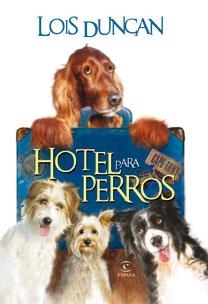 HOTEL PARA PERROS. LIOS DUNCAN (T/D-INFANTIL) | 9788467030648 | DUNCAN, LOIS