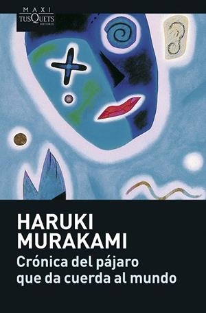 CRONICA DEL PAJARO QUE DA CUERDA AL MUNDO (MAXI-TUSQUETS) | 9788483835104 | MURAKAMI, HARUKI (1949- )