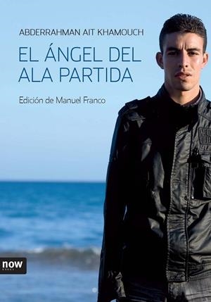 ANGEL DEL ALA PARTIDA (NOW BOOKS) | 9788493660260 | AIT KHAMOUCH, ABDERRAHMAN - ED.: FRANCO,MANUEL