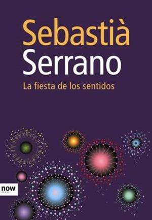 FIESTA DE LOS SENTIDOS (T/D-NOW) | 9788493660291 | SEBASTIÁ SERRANO