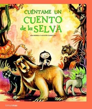 CUENTAME UN CUENTO DE LA SELVA | 9788408086123 | ANA HERRERA / AGUSTÍN COMOTO