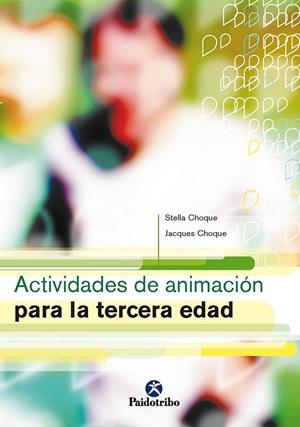 ACTIVIDADES DE ANIMACION PARA LA TERCERA EDAD | 9788480197946 | CHOQUE, STELLA - JACQUES